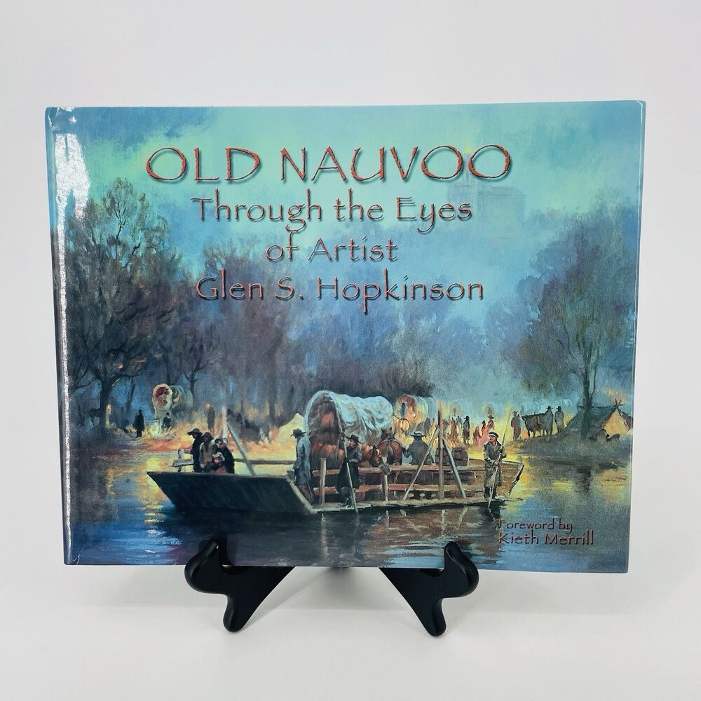 Old Nauvoo Through the Eyes of Artist Glen S Hopkinson Hardcover LDS Mormon DJ